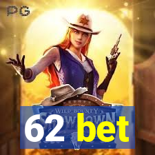 62 bet